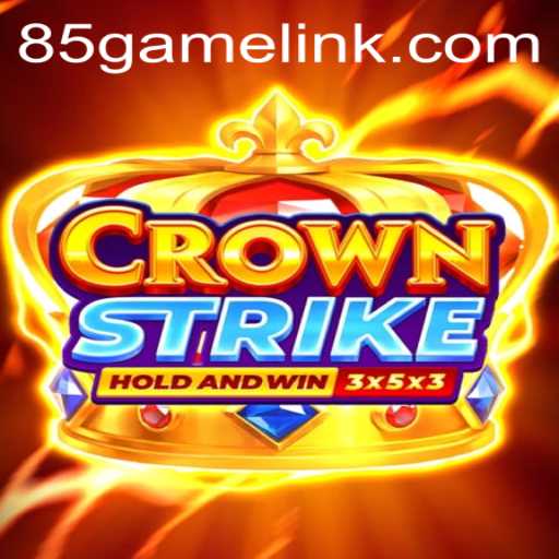 Mastering Crownstrike: A Deep Dive into the Exciting World of 85.Game