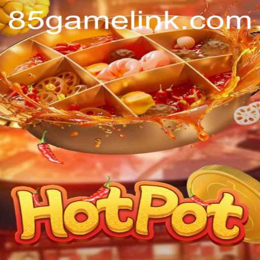 Discover the Exciting World of Hotpot: 85.Game's Latest Sensation