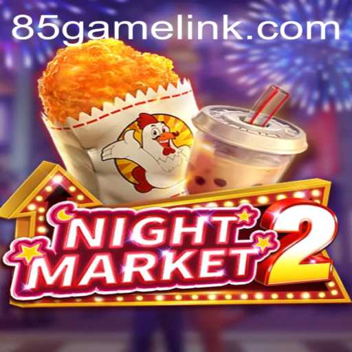 Explore the Dynamic World of NightMarket2: A Dive into 85.Game